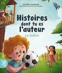 Histoires dont tu es l'auteur : Le ballon